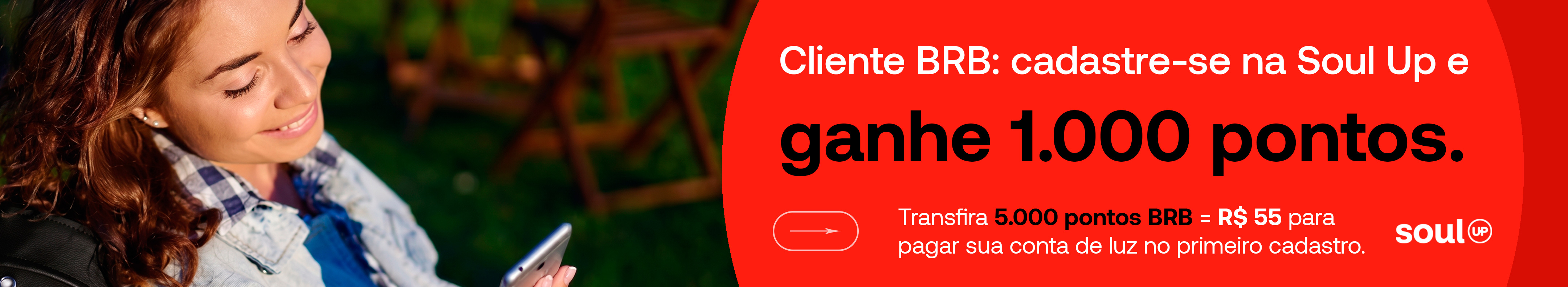 Cadastra-se na Soul Up  e ganhe 1.000 pontos.