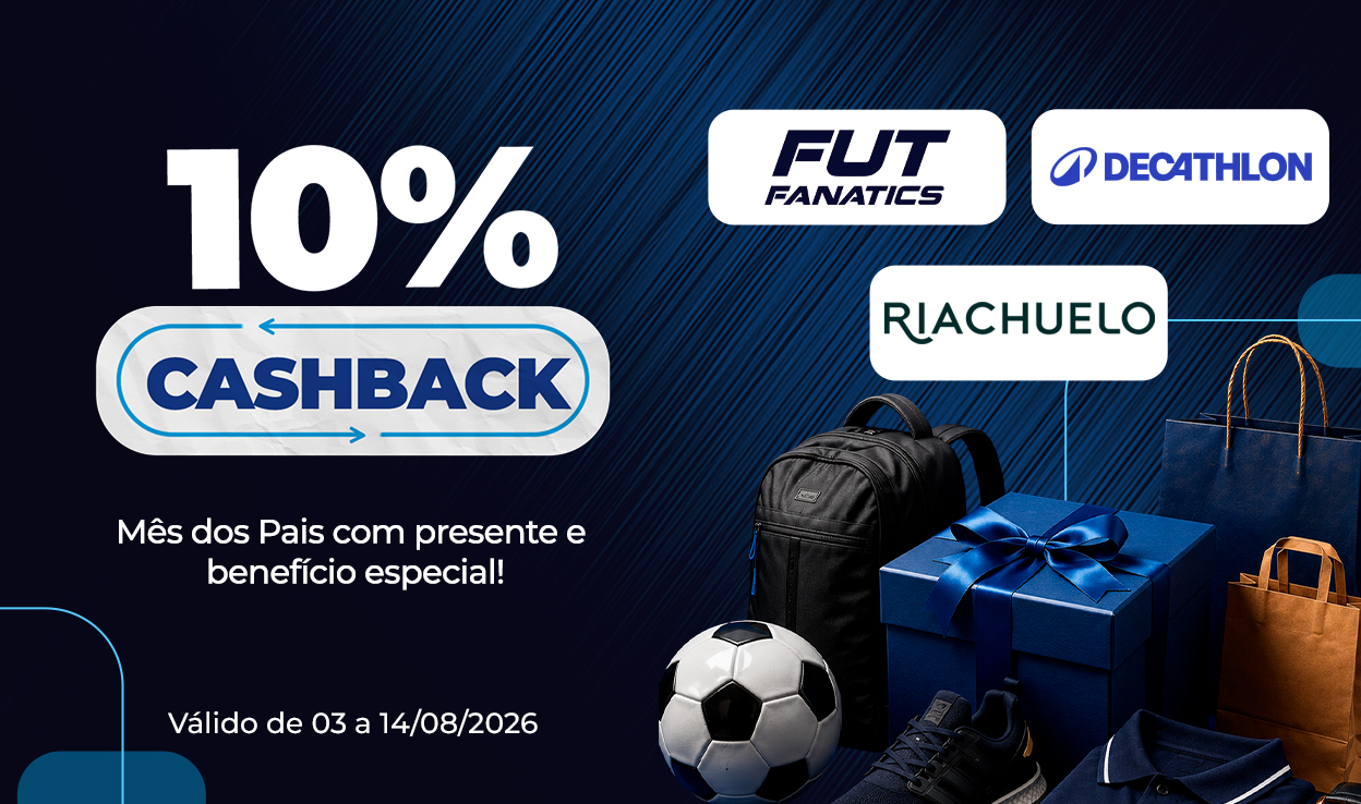 10% Cash Back | Mês dos Pais