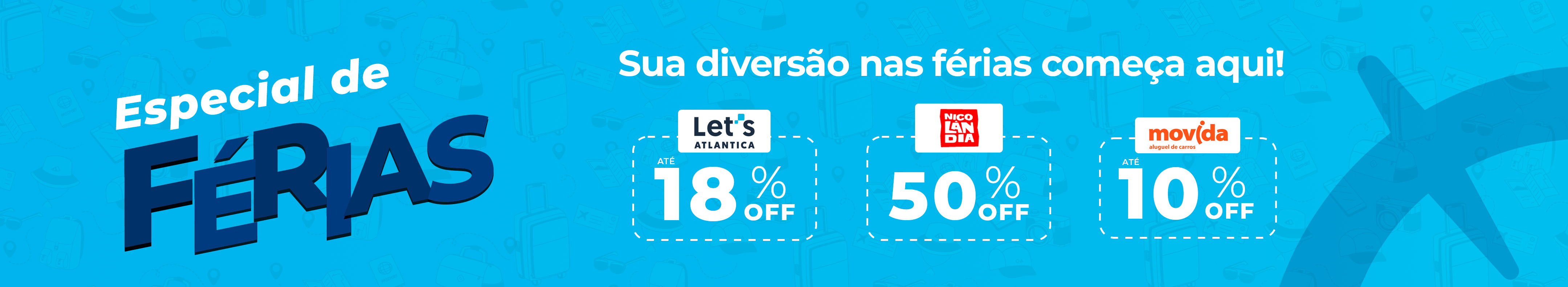Especial férias: Sua diversão nas férias começa aqui!